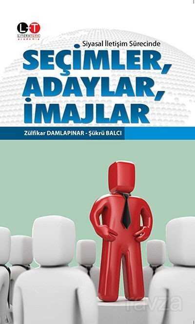 Siyasal İletişim Sürecinde Seçimler, Adaylar, İmajlar - 1