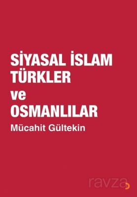 Siyasal İslam Türkler ve Osmanlılar - 1