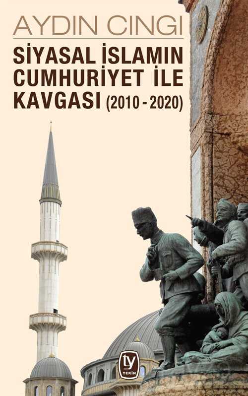 Siyasal İslamın Cumhuriyet İle Kavgası (2010-2020) - Tekin Yayınevi