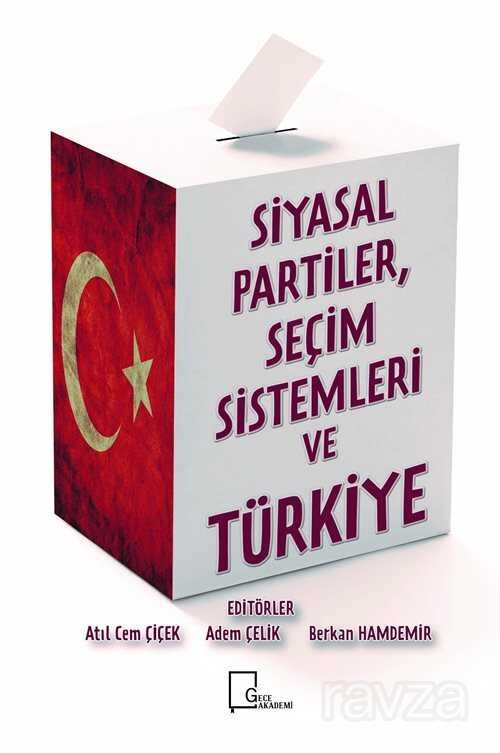 Siyasal Partiler, Seçim Sistemleri ve Türkiye - 1