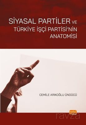 Siyasal Partiler ve Türkiye İşçi Partisi'nin Anatomisi - 1