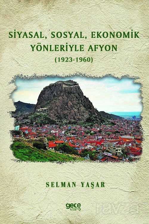 Siyasal, Sosyal, Ekonomik Yönleriyle Afyon (1923-1960) - Gece Kitaplığı