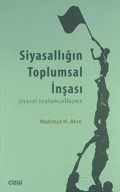 Siyasallığın Toplumsal İnşası - Çizgi Kitabevi