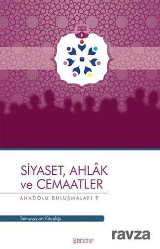 Siyaset, Ahlak ve Cemaatler / Anadolu Buluşmaları 9 - Tire Kitap