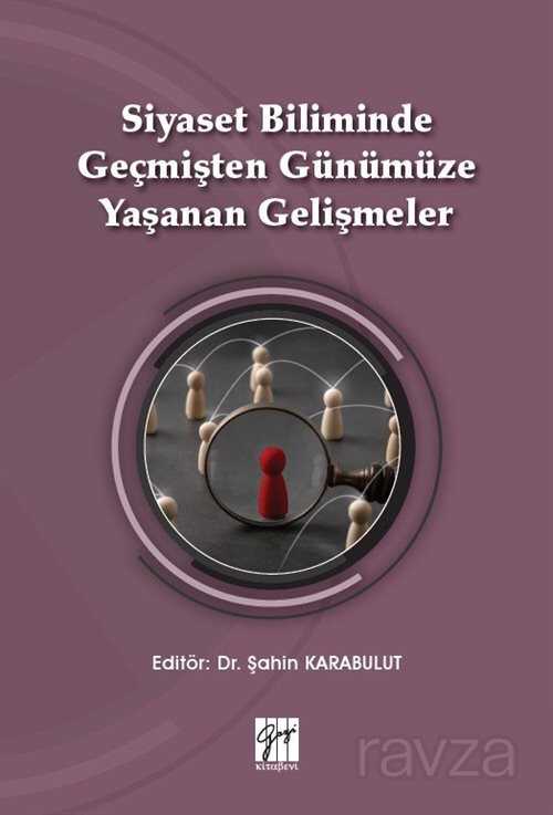 Siyaset Biliminde Geçmişten Günümüze Yaşanan Gelişmeler - Gazi Kitabevi