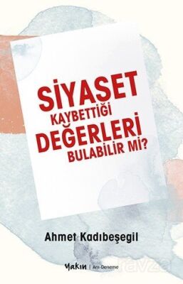 Siyaset Kaybettiği Değerleri Bulabilir Mi? - 1