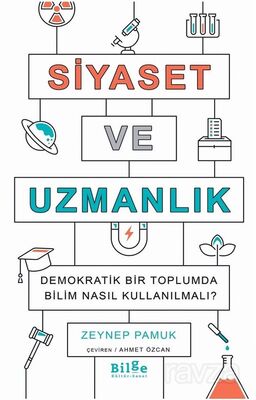 Siyaset ve Uzmanlık Demokratik Bir Toplumda Bilim Nasıl Kullanılmalı? - 1