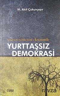 Siyaset-Yönetim Ekseninde Yurttaşsız Demokrasi - Çizgi Kitabevi