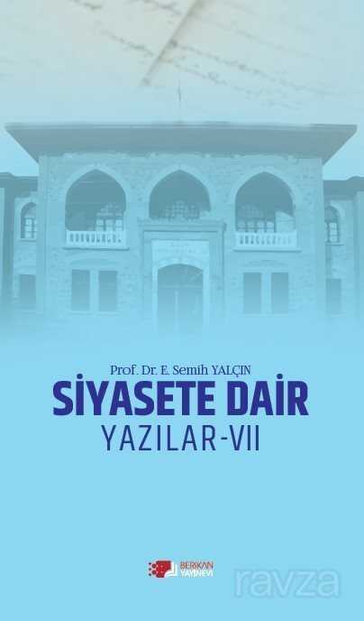 Siyasete Dair Yazılar VII - Berikan Yayınevi