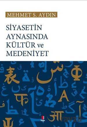 Siyasetin Aynasında Kültür ve Medeniyet - Kapı Yayınları