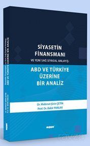 Siyasetin Finansmanı ve Yeni Sağ Siyasal Anlayış ABD ve Türkiye Üzerine Bir Analiz - 1