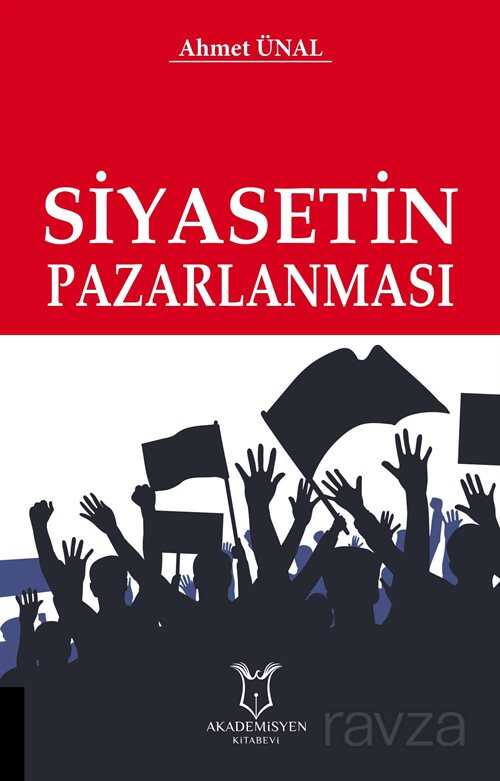 Siyasetin Pazarlanması - Akademisyen Kitabevi