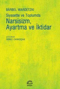 Siyasette ve Toplumda Narsisizm, Ayartma ve İktidar - 1