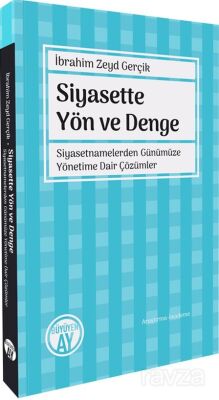 Siyasette Yön ve Denge Siyasetnamelerden Günümüze Yönetime Dair Çözümler - 1