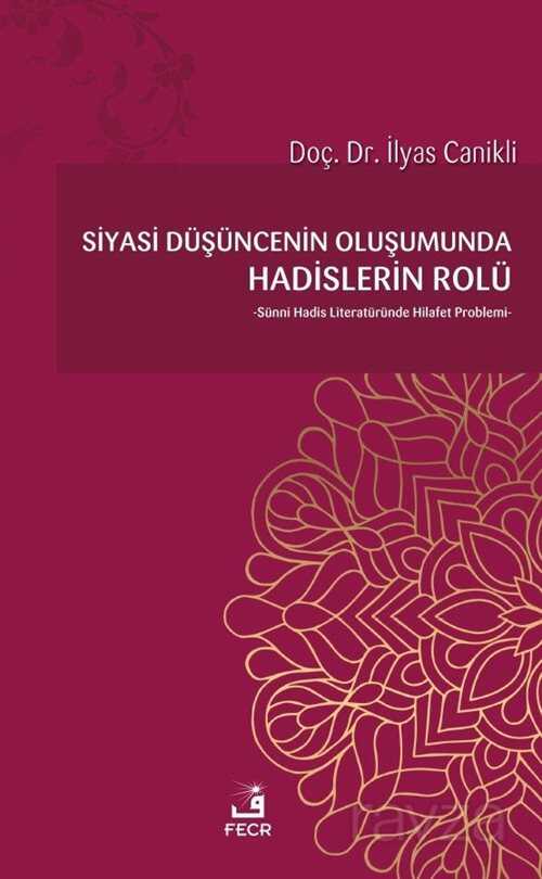 Siyasi Düşüncenin Oluşumunda Hadislerin Rolü - Fecr Yayınevi