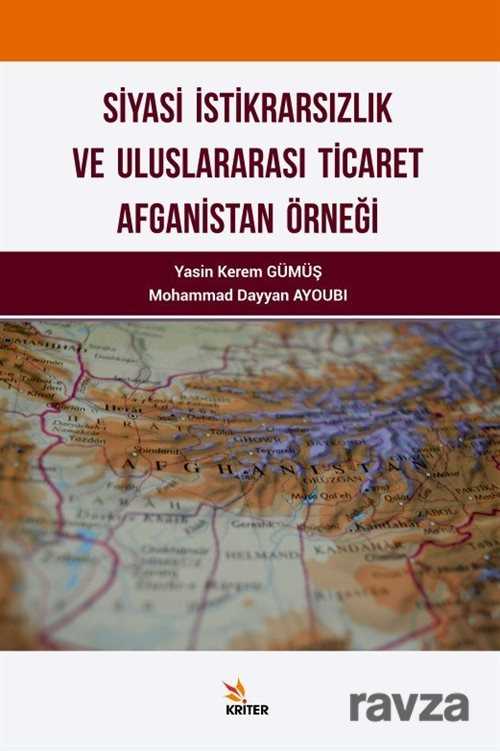 Siyasi İstikrarsızlık Ve Uluslararası Ticaret: Afganistan Örneği - Kriter Basım Yayın Dağıtım
