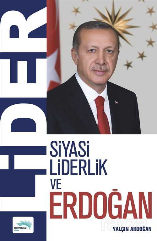 Siyasi Liderlik ve Erdoğan - Turkuvaz Kitap