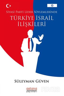 Siyasi Parti Lider Söylemlerinde Türkiye İsrail İlişkileri - 1