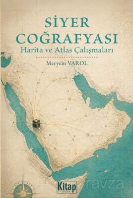 Siyer Coğrafyası Harita ve Atlas Çalışmaları - 1