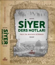 Siyer Ders Notları Prof. Dr. Mustafa Ağırman - Ravza Yayınları