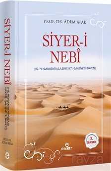 Siyer-i Nebi Peygamber Efendimizin (a.s.m.) Hayatı-Şahsiyeti-Daveti (Ciltli) - Ensar Neşriyat