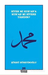 Siyer mi Kur'an'a Kur'an mı Siyere Tabidir? - Mütalaa Yayınları