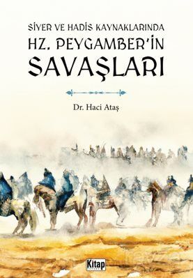 Siyer ve Hadis Kaynaklarında Hz. Peygamber'in Savaşları - 1