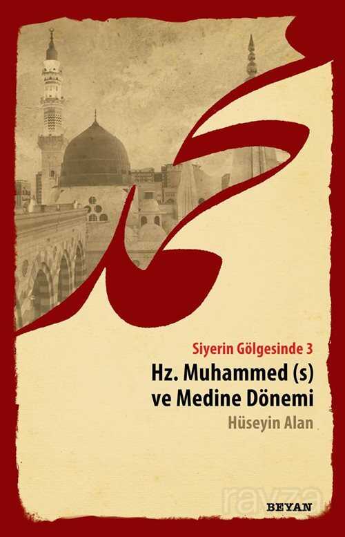 Siyerin Gölgesinde 3 / Hz. Muhammed ve Medine Dönemi - Beyan Yayınları