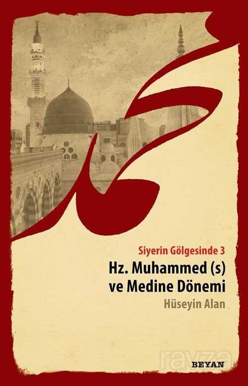 Siyerin Gölgesinde 3 / Hz. Muhammed ve Medine Dönemi - 1
