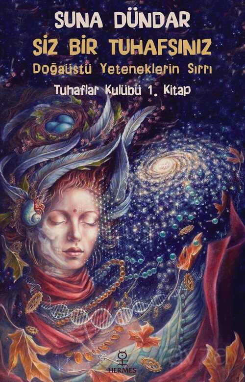 Siz Bir Tuhafsınız Doğaüstü Yeteneklerin Sırrı / Tuhaflar Kulübü 1. Kitap - Hermes Yayınları