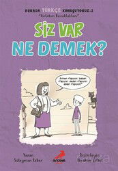 Siz Var Ne Demek? / Burada Türkçe Konuşuyoruz 2 - Erdem Çocuk Yayınları