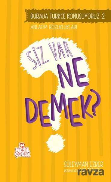 Siz Var Ne Demek? / Türkçe Konuşuyoruz Serisi 2 - Nesil Çocuk Yayınları