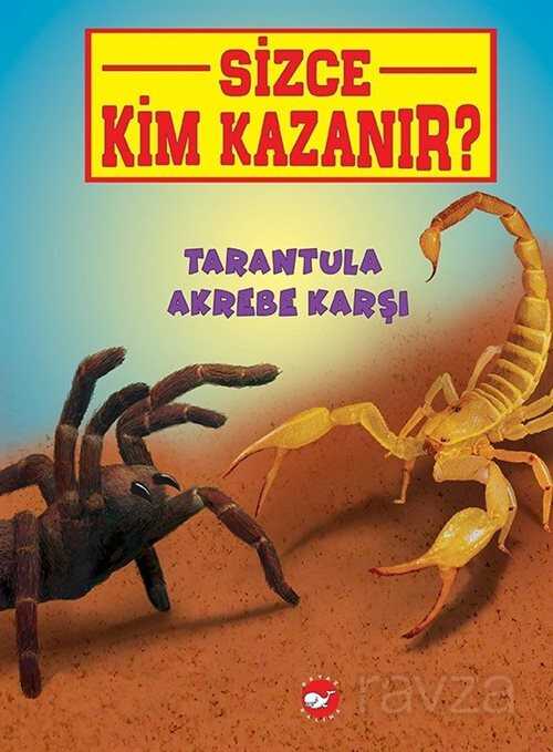 Sizce Kim Kazanır? / Tarantula Akrebe Karşı - Beyaz Balina Yayınları