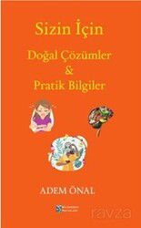 Sizin İçin Doğal Çözümler Pratik Bilgiler - Bilimkent Yayınları