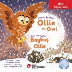 Snow Stories - Ollie The Owl / Kar Hikayeleri - Baykuş Ollie İngilizce Öğreniyorum (İki Dilli: İngil - Koç Üniversitesi Yayınları