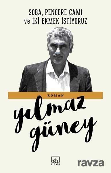 Soba, Pencere Camı ve İki Ekmek İstiyoruz - İthaki Yayınları