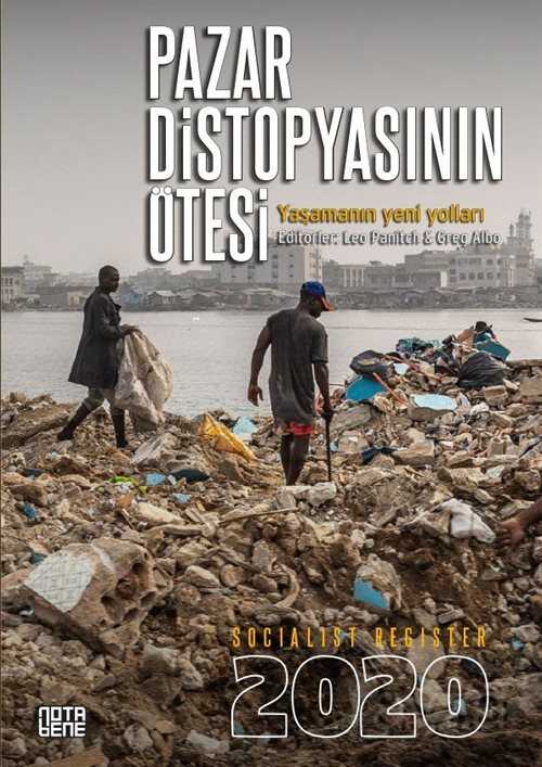 Socialist Register 2020 Pazar Distopyasının Ötesi: Yaşamanın Yeni Yolları - Notabene Yayınları