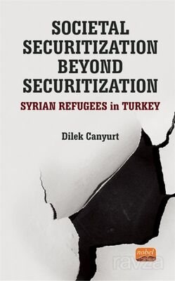 Societal Securitization Beyond Securitization: Syrian Refugees in Turkey - 1