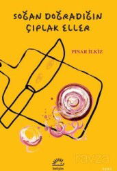 Soğan Doğradığın Çıplak Eller - İletişim Yayınları