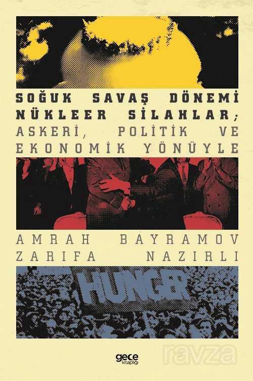 Soğuk Savaş Dönemi Nükleer Silahlar; Askeri, Politik ve Ekonomik Yönüyle - Gece Kitaplığı