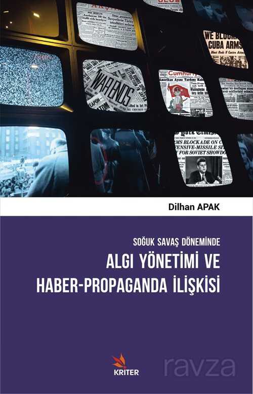 Soğuk Savaş Döneminde Algı Yönetimi ve Haber-Propaganda İlişkisi - Kriter Basım Yayın Dağıtım