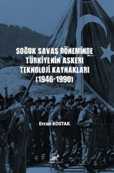 Soğuk Savaş Döneminde Türkiye'nin Askerî Teknoloji Kaynakları (1946-1990) - Paradigma Akademi Yayınları (Edirne)
