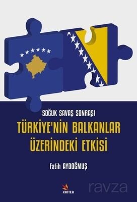 Soğuk Savaş Sonrası Türkiye'nin Balkanlar Üzerindeki Etkisi - 1