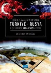 Soğuk Savaş Sonrasında Türkiye-Rusya İlişkilerinde Karadeniz Faktörü - Nobel Yayın Dağıtım