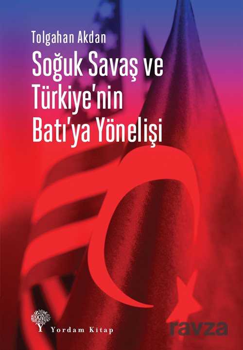 Soğuk Savaş ve Türkiye'nin Batı'ya Yönelişi - Yordam Kitap