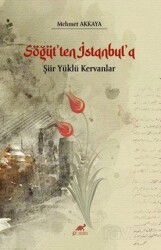 Söğüt'ten İstanbul'a Şiir Yüklü Kervanlar - Paradigma Akademi Yayınları