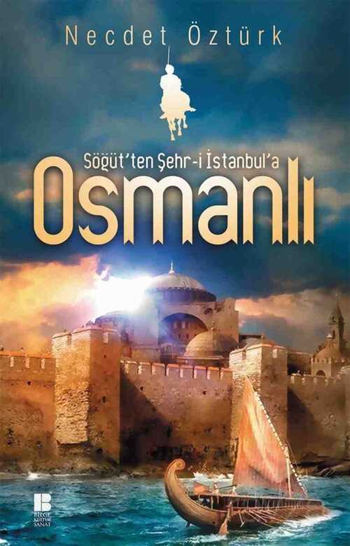Söğüt'ten Şehr-i İstanbul'a Osmanlı - Bilge Kültür Sanat