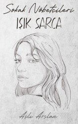 Sokak Nöbetçileri: Işık Sarca - İndigo Kitap