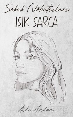 Sokak Nöbetçileri: Işık Sarca - 1