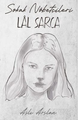 Sokak Nöbetçileri: Lal Sarca - 1